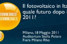 Il fotovoltaico in Italia: quale futuro dopo il 2011? – Milano 18 maggio 2011